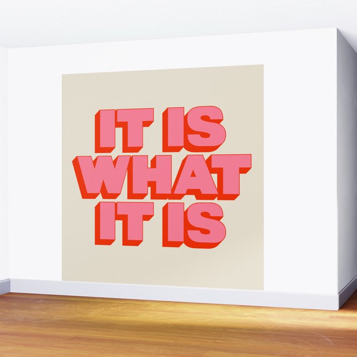 It Is What It Is Wall Mural Gallery Image 2
