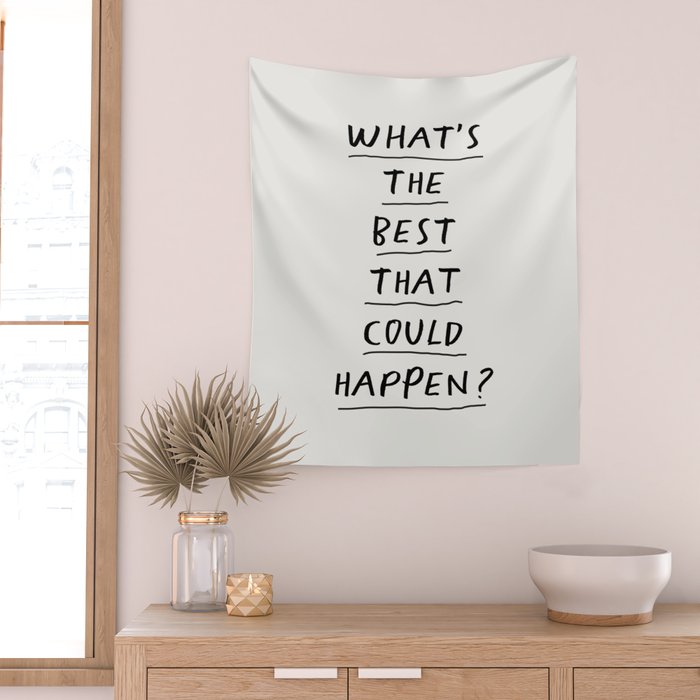 What's The Best That Could Happen Wall Tapestry Gallery Image 2