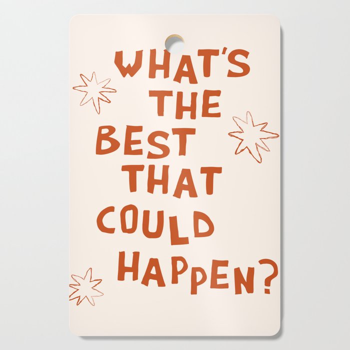What's The Best That Could Happen in Burnt Orange and Linen White Cutting Board Gallery Image 1