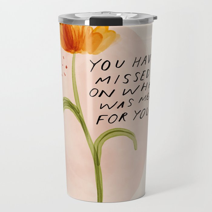 you have not missed out on what was meant for you Travel Mug Gallery Image 1