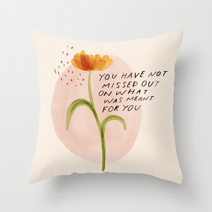 you have not missed out on what was meant for you Throw Pillow Gallery Image 6