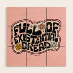 Full of Existential Dread Wood Wall Art Gallery Image 1