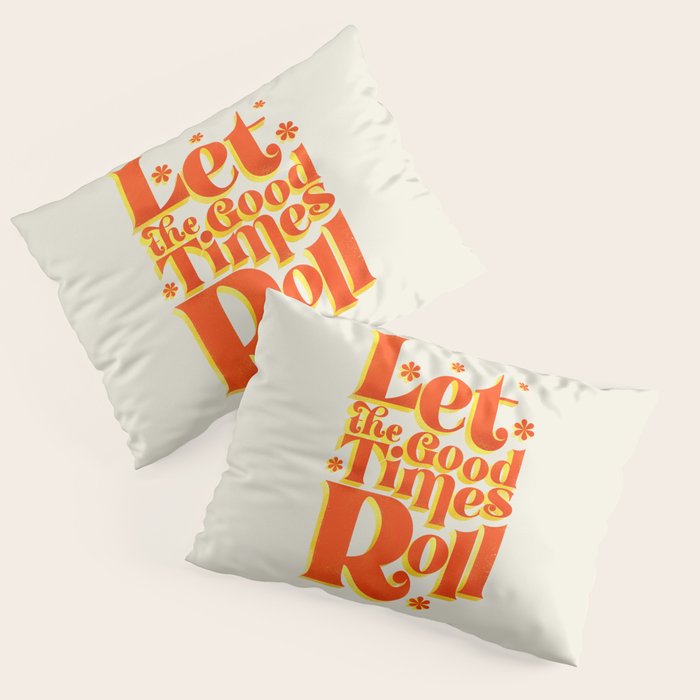 Let the good times roll - retro type Pillow Sham Gallery Image 3