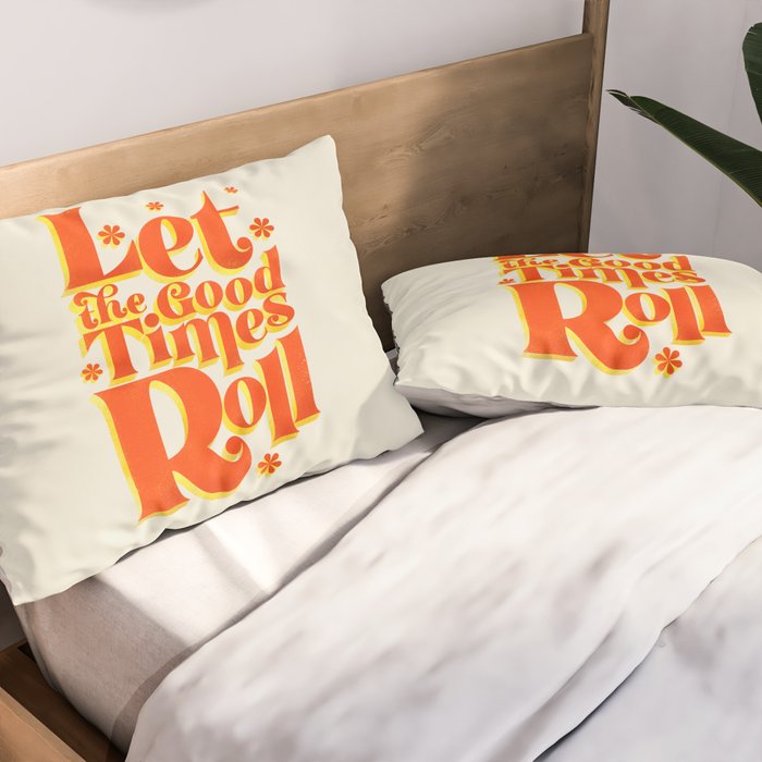 Let the good times roll - retro type Pillow Sham Gallery Image 2