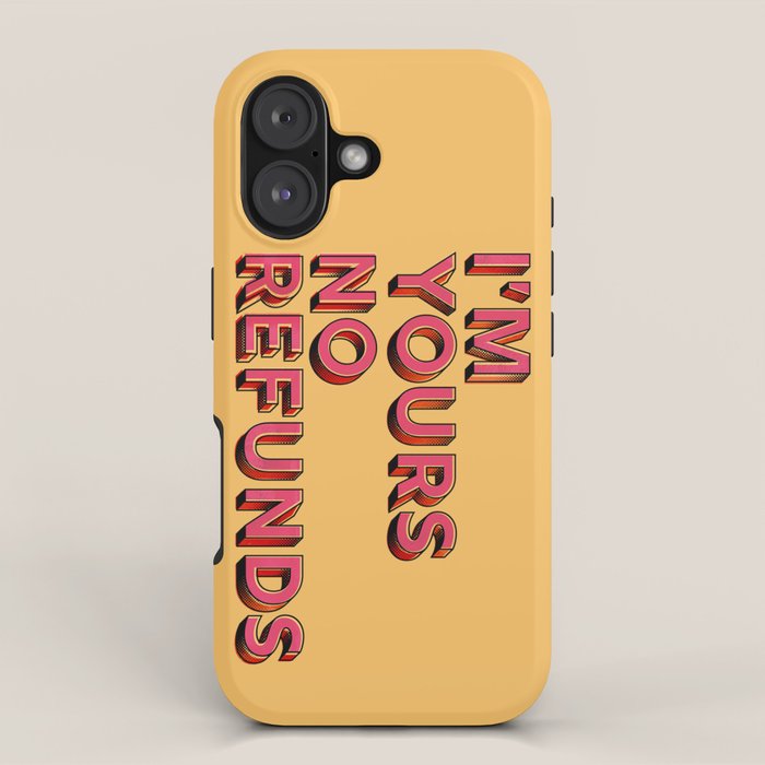 I am yours no refunds - typography iPhone Case Gallery Image 1