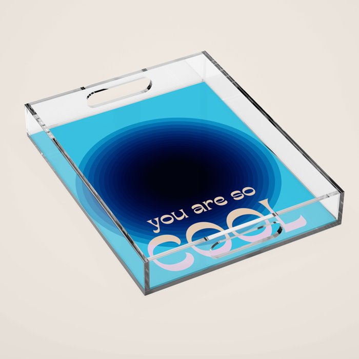 You Are So Cool Acrylic Tray Gallery Image 1