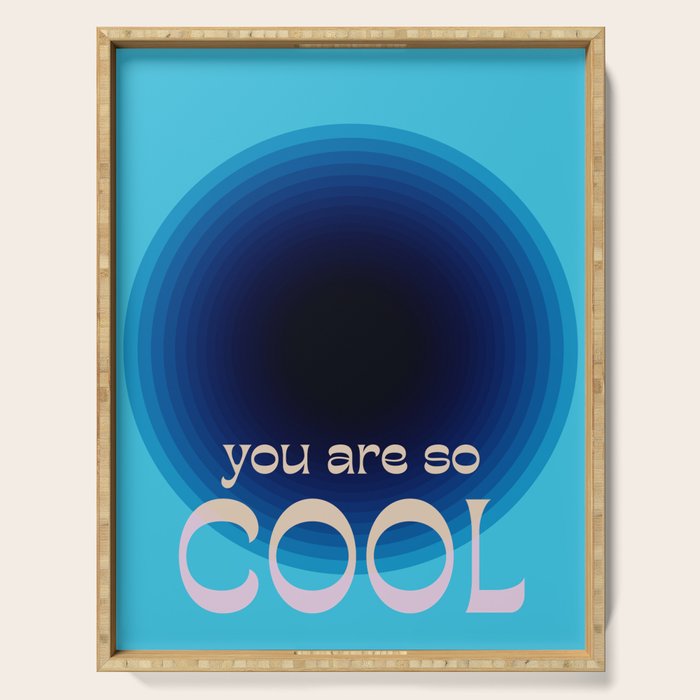 You Are So Cool Serving Tray Gallery Image 1