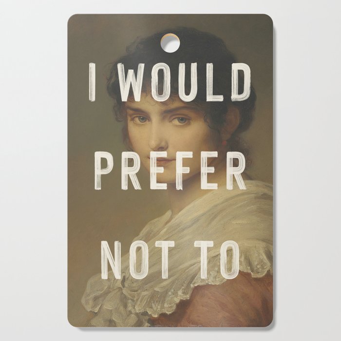 I Would Prefer Not To Cutting Board Gallery Image 1