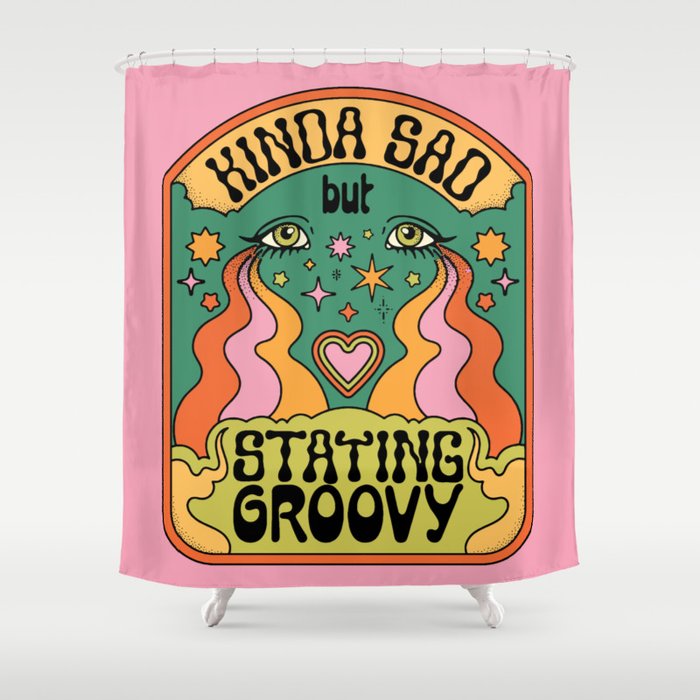 KINDA SAD BUT STAYING GROOVY Shower Curtain Gallery Image 1