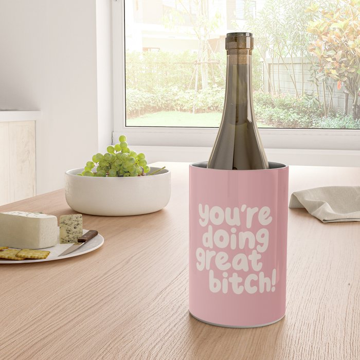 Youâre Doing Great Bitch Wine Chiller Gallery Image 4