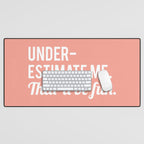 Underestimate Me. That'll Be Fun, Funny Quote Desk Mat Gallery Image 1