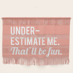 Underestimate Me. That'll Be Fun, Funny Quote Wall Hanging Gallery Image 1