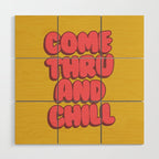 Come Thru And Chill Wood Wall Art Gallery Image 1