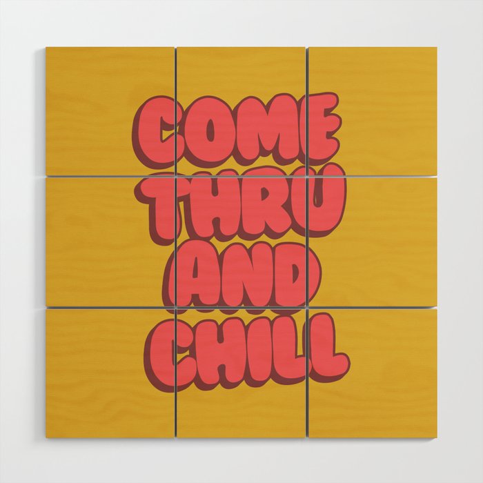 Come Thru And Chill Wood Wall Art Gallery Image 1