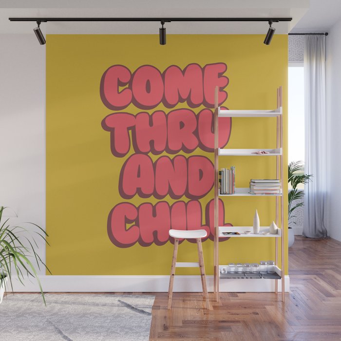 Come Thru And Chill Wall Mural Gallery Image 1