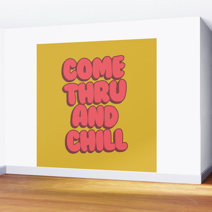 Come Thru And Chill Wall Mural Gallery Image 2