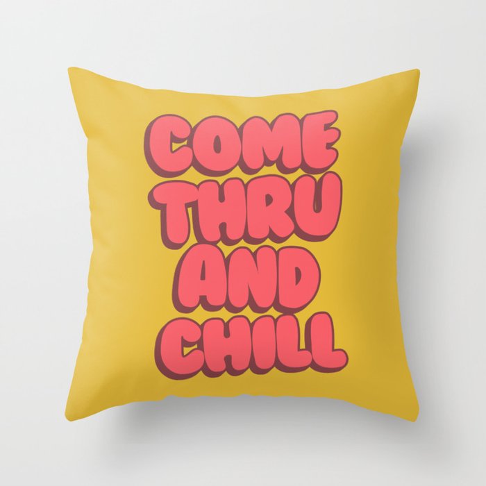 Come Thru And Chill Throw Pillow Gallery Image 6