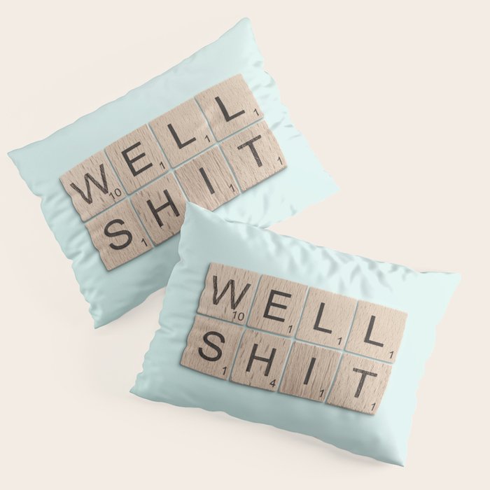 Well Shit Pillow Sham Gallery Image 1