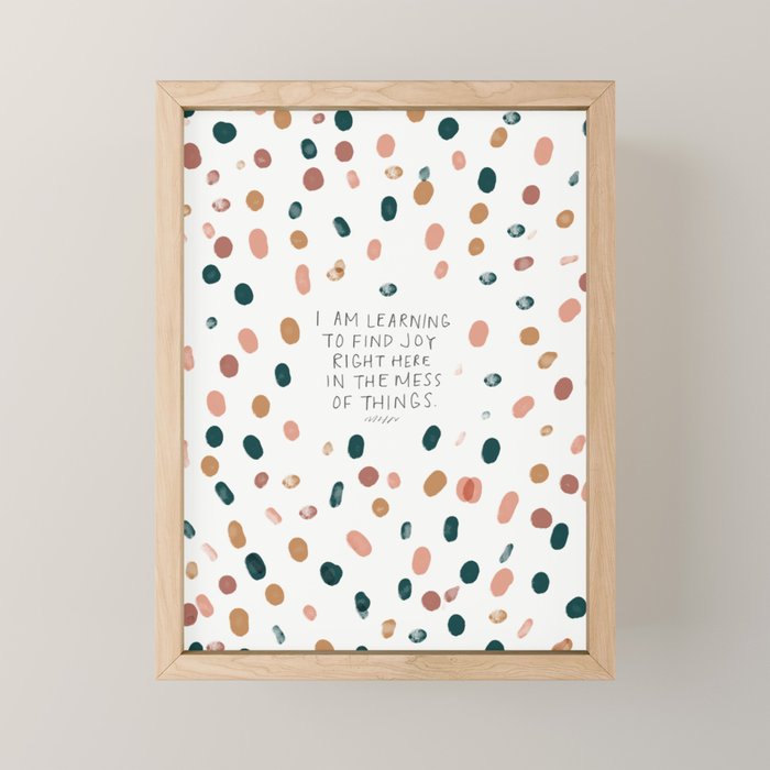 Joy in The Mess Of Things | Polka Dot Design Mini Art Print Gallery Image 1