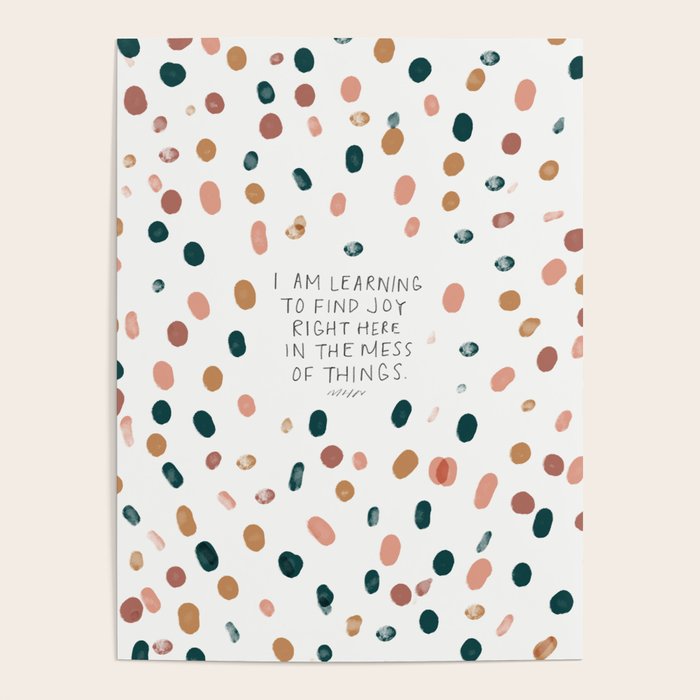 Joy in The Mess Of Things | Polka Dot Design Poster Gallery Image 4