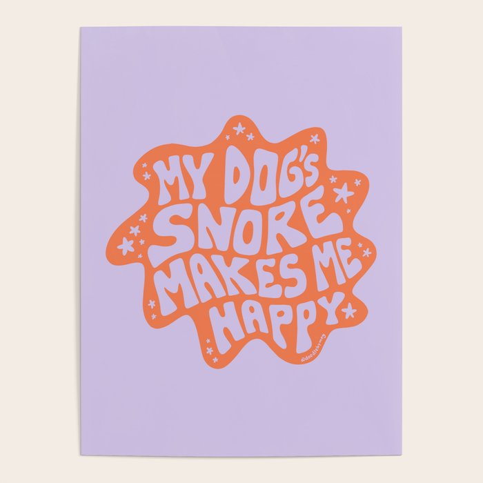My Dogs Snore Makes Me Happy in Purple Poster Gallery Image 1