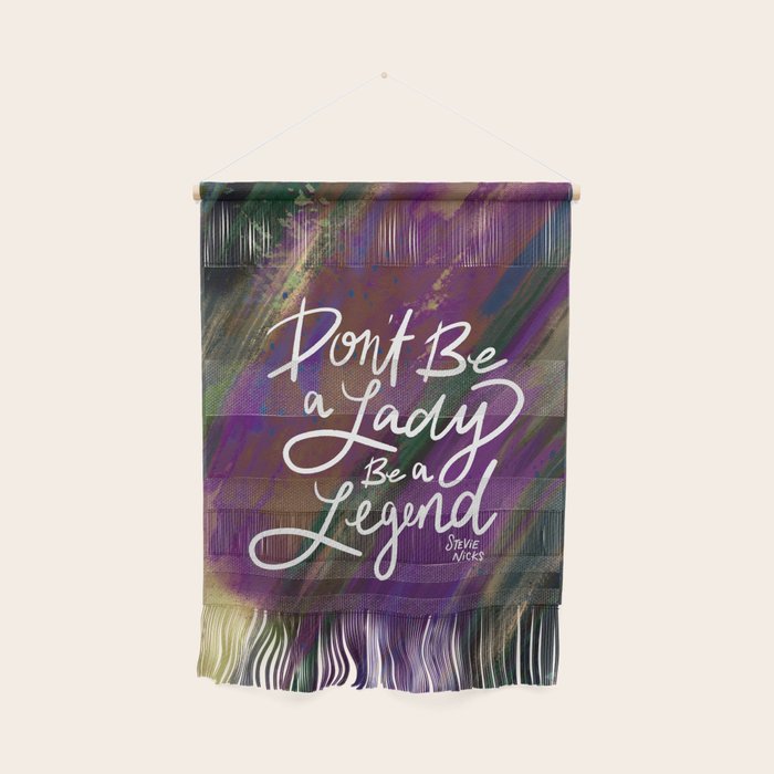 Stevie Nicks Quote - Don't be a Lady, Be a Legend Wall Hanging Gallery Image 1
