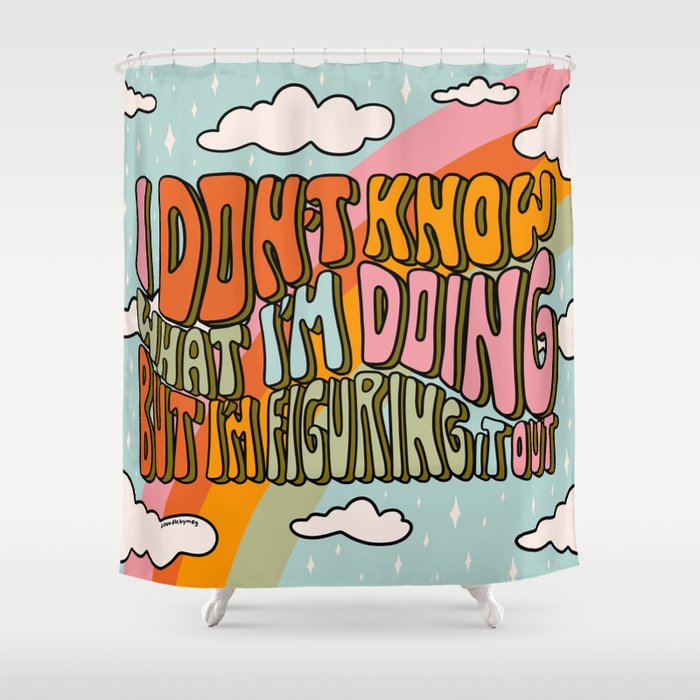 Don't Know What I'm Doing Shower Curtain Gallery Image 1