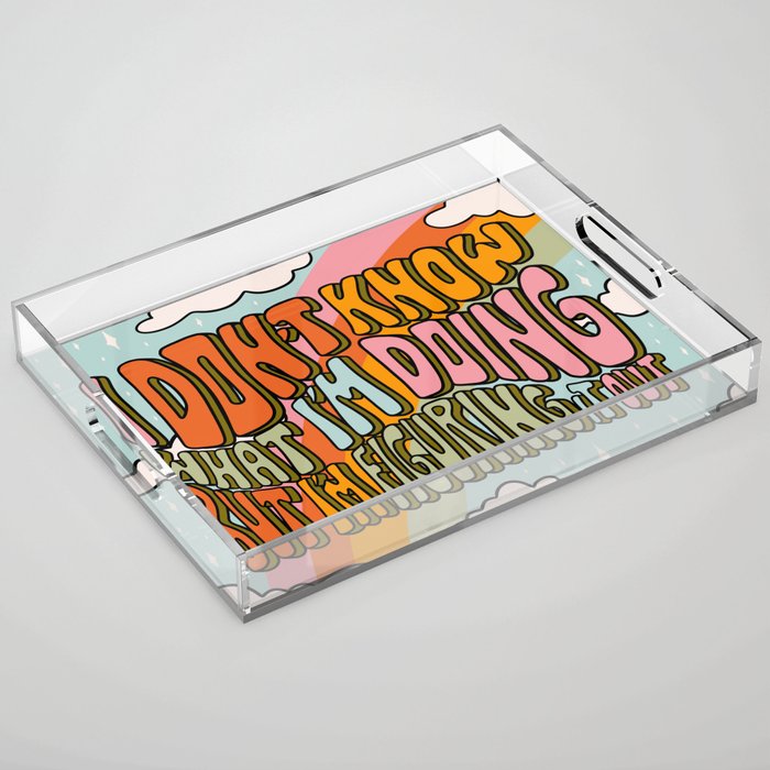 Don't Know What I'm Doing Acrylic Tray Gallery Image 1