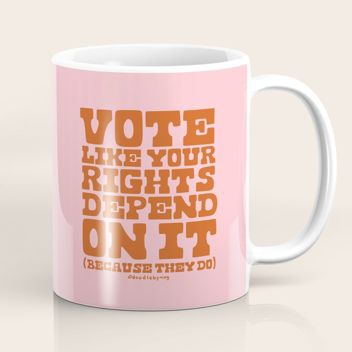 Vote Like Your Rights Depend On It in Orange Coffee Mug Gallery Image 1