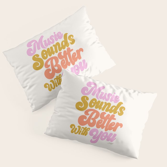 Music Sounds Better With You Pillow Sham Gallery Image 1