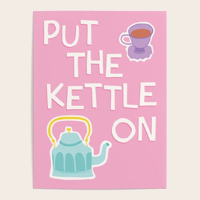 Put The Kettle On Poster Gallery Image 1