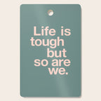 Life is Tough But So Are We Cutting Board Gallery Image 1