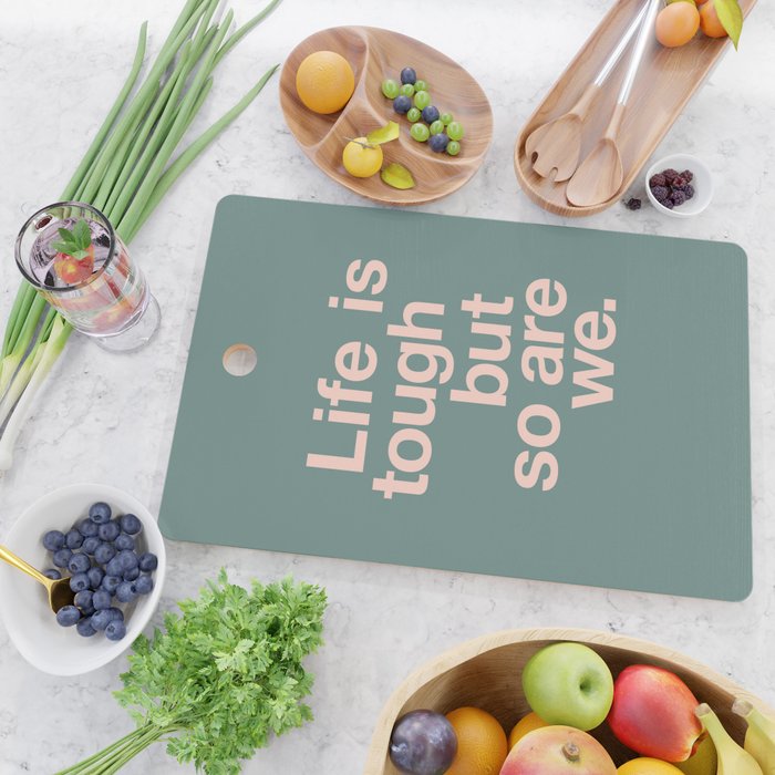 Life is Tough But So Are We Cutting Board Gallery Image 2