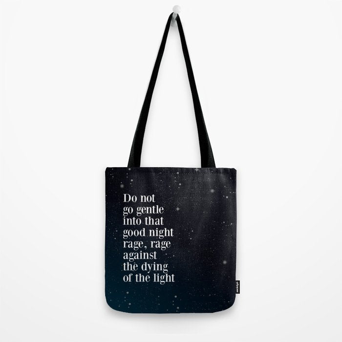 Do not  go gentle  into that  good night rage, rage against the dying of the light Tote Bag Gallery Image 2