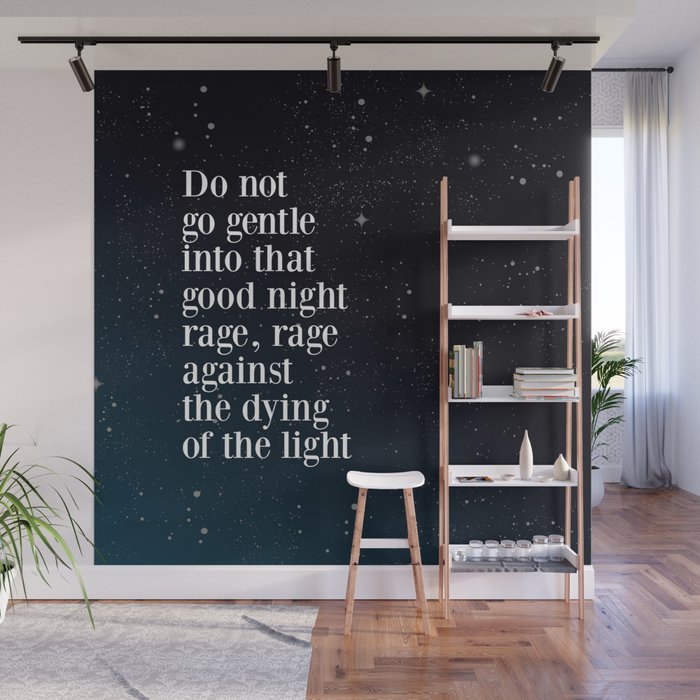 Do not  go gentle  into that  good night rage, rage against the dying of the light Wall Mural Gallery Image 1