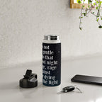 Do not  go gentle  into that  good night rage, rage against the dying of the light Water Bottle Gallery Image 4