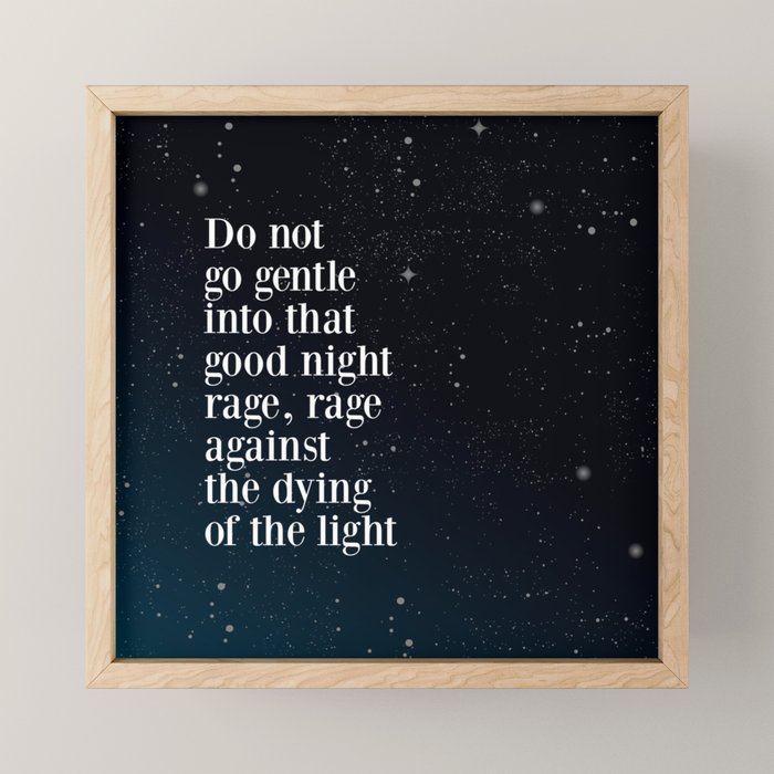 Do not  go gentle  into that  good night rage, rage against the dying of the light Mini Art Print Gallery Image 1