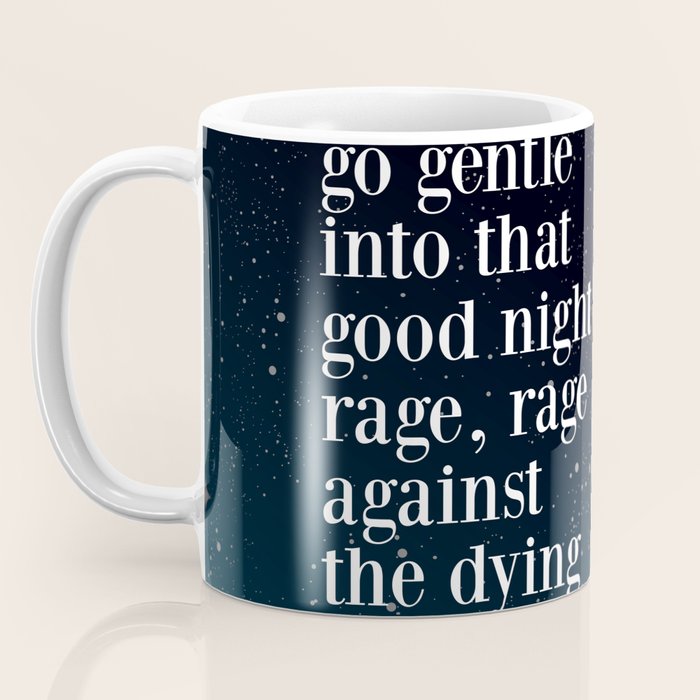 Do not  go gentle  into that  good night rage, rage against the dying of the light Coffee Mug Gallery Image 3