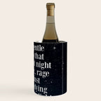 Do not  go gentle  into that  good night rage, rage against the dying of the light Wine Chiller Gallery Image 1