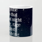 Do not  go gentle  into that  good night rage, rage against the dying of the light Coffee Mug Gallery Image 4