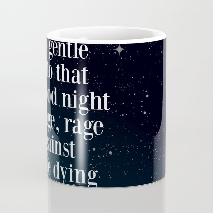 Do not  go gentle  into that  good night rage, rage against the dying of the light Coffee Mug Gallery Image 4