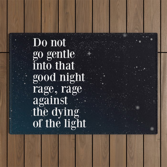 Do not  go gentle  into that  good night rage, rage against the dying of the light Outdoor Rug Gallery Image 1