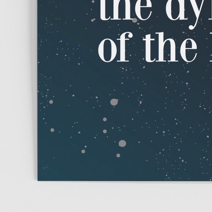 Do not  go gentle  into that  good night rage, rage against the dying of the light Poster Gallery Image 3