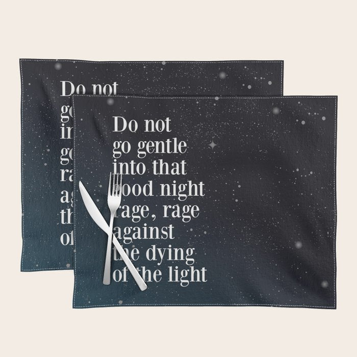 Do not  go gentle  into that  good night rage, rage against the dying of the light Placemat Gallery Image 1