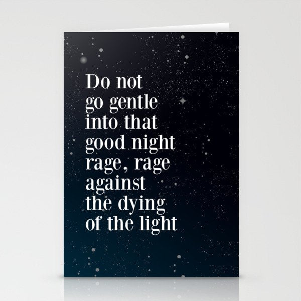 Do not  go gentle  into that  good night rage, rage against the dying of the light Stationery Card Gallery Image 2