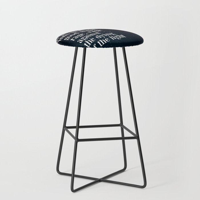 Do not  go gentle  into that  good night rage, rage against the dying of the light Stool Gallery Image 1