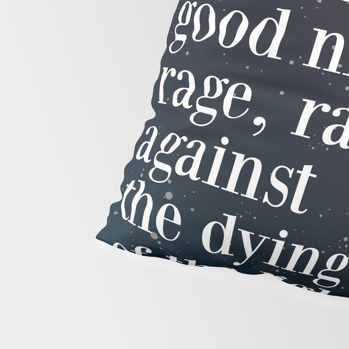 Do not  go gentle  into that  good night rage, rage against the dying of the light Pillow Sham Gallery Image 4