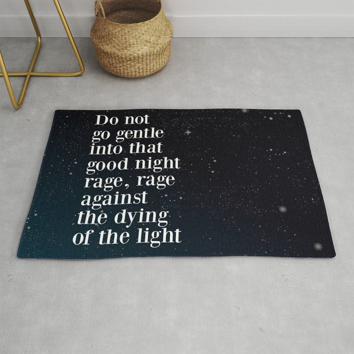 Do not  go gentle  into that  good night rage, rage against the dying of the light Rug Gallery Image 1