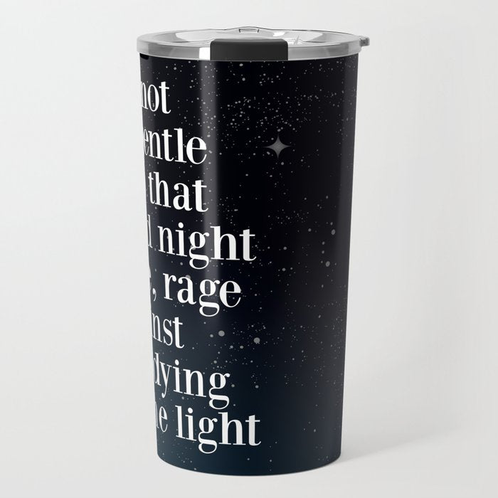 Do not  go gentle  into that  good night rage, rage against the dying of the light Travel Mug Gallery Image 1