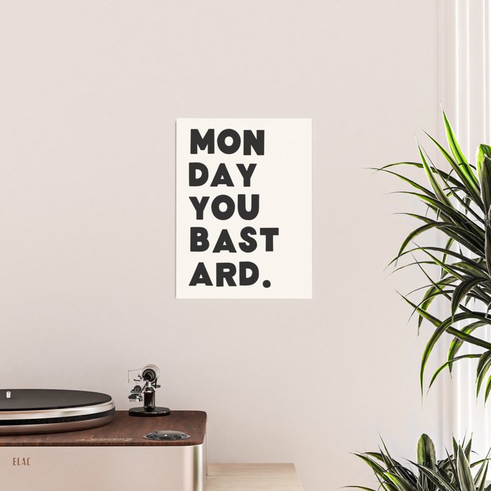 Monday you bastard. Poster Gallery Image 2